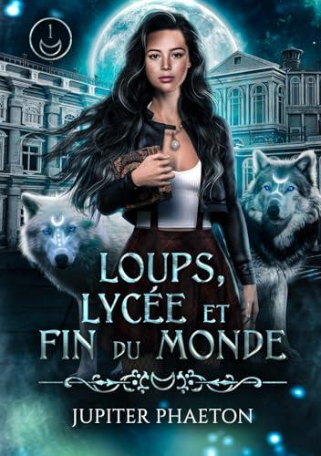 Loups, lycée et fin du monde - Tome 1