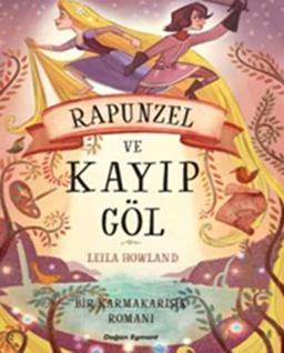 Rapunzel ve Kayip Göl: Bir Karmakarisikromani: Bir Karmakarışık Romanı