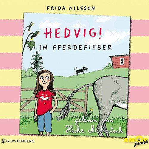 Hedvig! Im Pferdefieber, gelesen von Heike Makatsch (3 CDs)