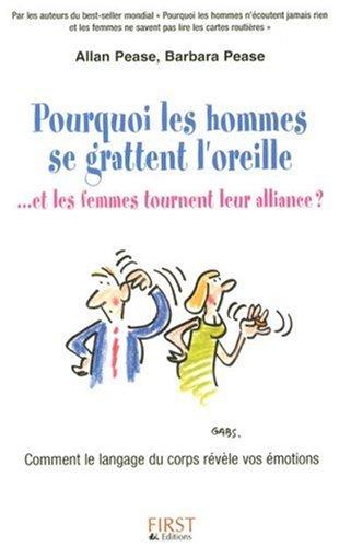 Pourquoi les hommes se grattent l'oreille...et les femmes tournent leur alliance ? : Comment le langage du corps révèle vos émotions