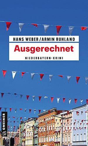 Ausgerechnet: Niederbayern-Krimi (Kripobeamte Thomas Huber und Mandy Hanke)