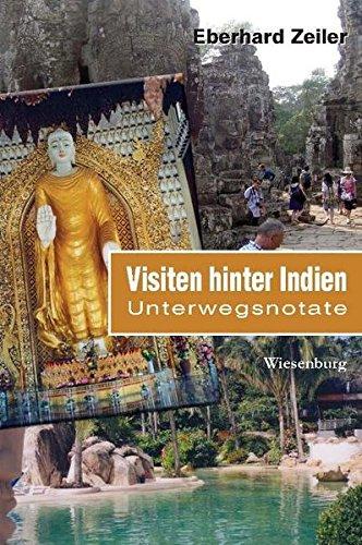 Visiten hinter Indien: Unterwegsnotate