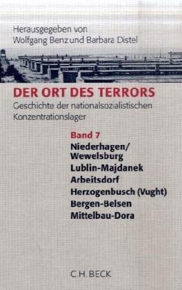 Der Ort des Terrors. Geschichte der nationalsozialistischen Konzentrationslager  Bd. 7: Wewelsburg, Majdanek, Arbeitsdorf, Herzogenbusch (Vught), Bergen-Belsen, Mittelbau-Dora