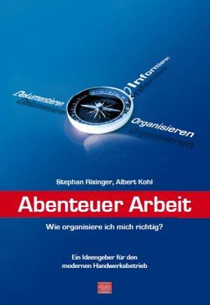 Abenteuer Arbeit - Wie organisiere ich mich richtig?