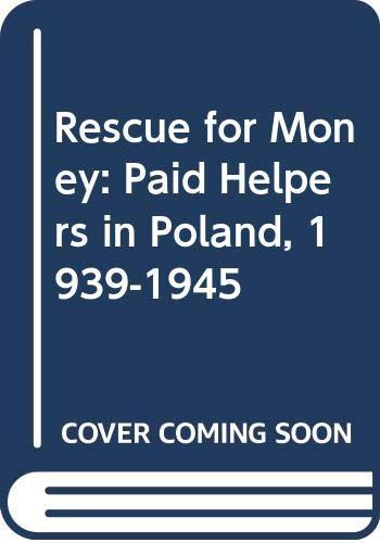 Rescue for Money: Paid Helpers in Poland, 1939-1945