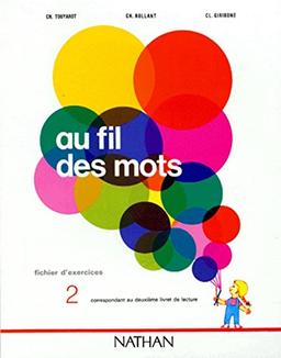 FICHIER D'EXERCICES NUMERO 2. Correspondant au deuxième livret de lecture (Au Fil des Mots)