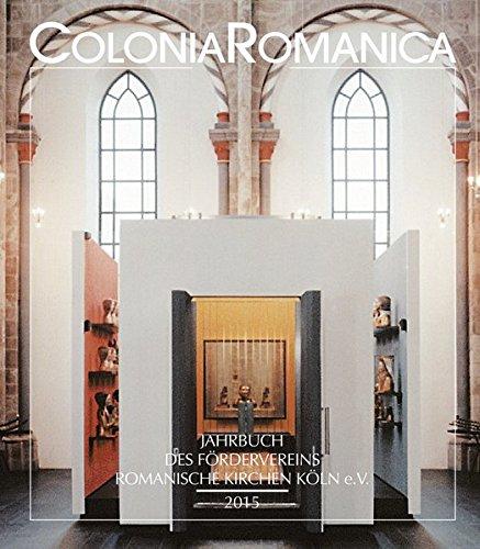 Colonia Romanica XXX 2015: Die Schatzkammern in den romanischen Kirchen Kölns