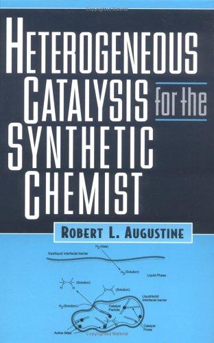 Heterogeneous Catalysis for the Synthetic Chemist (Chemical Industries)