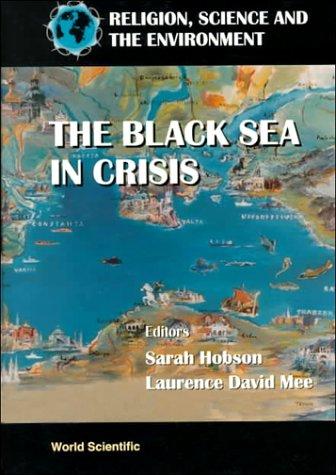 The Black Sea in Crisis (Religion, Science And The Environment, Band 0)