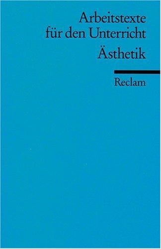 Ästhetik: (Arbeitstexte für den Unterricht)