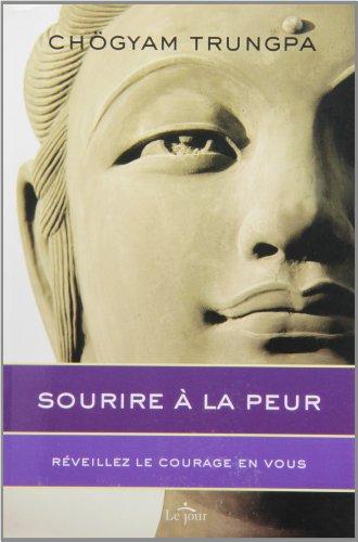 Sourire à la peur : réveillez le courage en vous