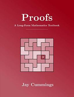 Proofs: A Long-Form Mathematics Textbook (The Long-Form Math Textbook Series)