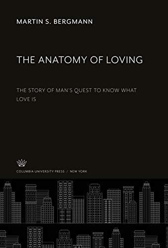 The Anatomy of Loving: The Story of Man'S Quest to Know What Love is