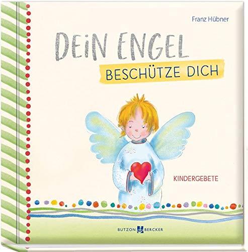 Dein Engel beschütze dich: Kindergebete