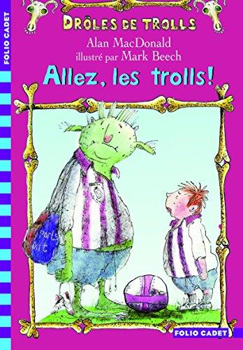 Drôles de trolls. Vol. 1. Allez, les trolls !