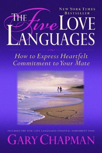 The Five Love Languages: How to Express Heartfelt Commitment to Your Mate (Relationships)