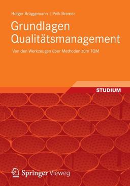 Grundlagen Qualitätsmanagement: Von den Werkzeugen über Methoden zum TQM