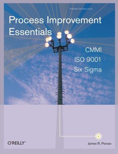 Process Improvement Essentials: CMMI, Six Sigma, and ISO 9001