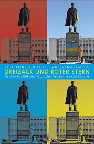 Dreizack und Roter Stern: Geschichtspolitik und historisches Gedächtnis in der Ukraine