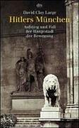 Hitlers München: Aufstieg und Fall der Hauptstadt der Bewegung