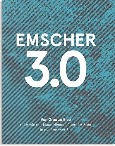 Emscher 3.0: Von Grau zu Blau oder wie der blaue Himmel über der Ruhr in die Emscher fiel