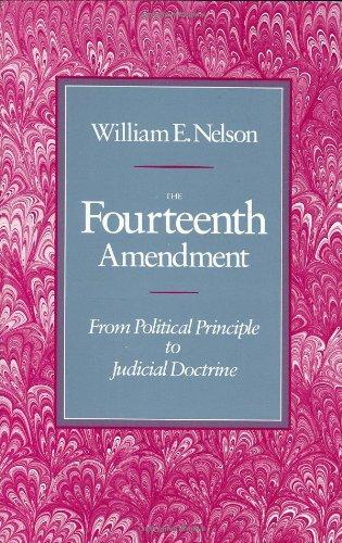 The Fourteenth Amendment: From Political Principle to Judicial Doctrine