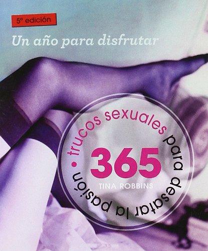 365 trucos sexuales para desatar la pasión (Minilibros / El libro esencial)