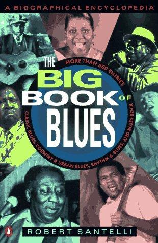 The Big Book of Blues: A Biographical Encyclopedia