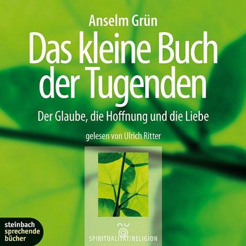 Das kleine Buch der Tugenden. Der Glaube, die Hoffnung und die Liebe. 2 CDs