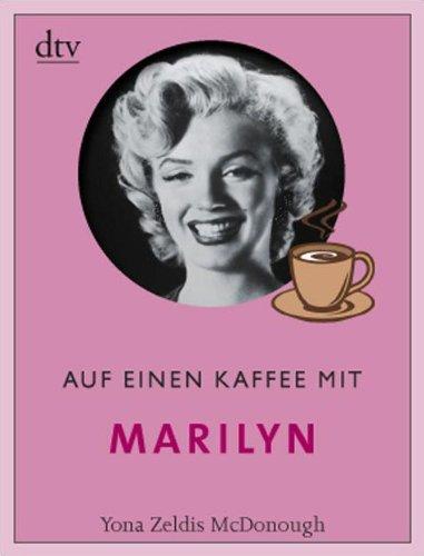 Auf einen Kaffee mit Marilyn: Mit Einführung und Kurzbiografie