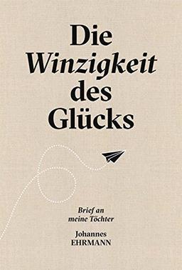 Die Winzigkeit des Glücks: Brief an meine Töchter