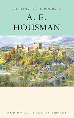 The Collected Poems of A.E. Housman (Wordsworth Poetry Library)