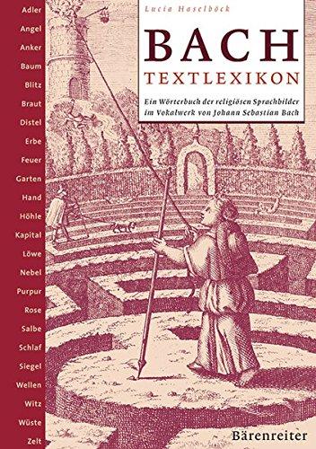 Bach-Textlexikon: Ein Wörterbuch der religiösen Sprachbilder im Vokalwerk von Johann Sebastian Bach