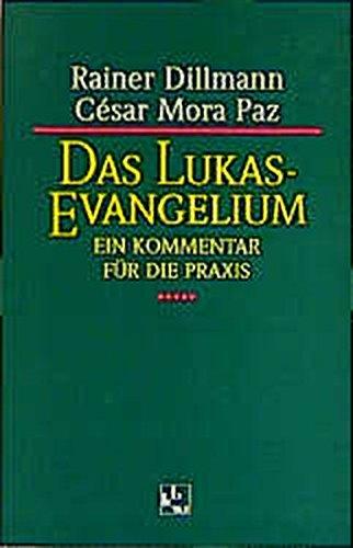 Das Lukas-Evangelium: Ein Kommentar für die Praxis