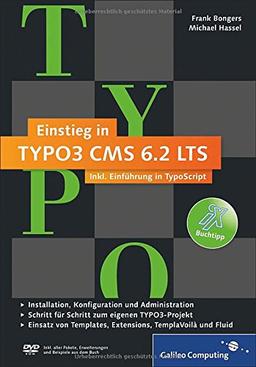 Einstieg in TYPO3 CMS 6.2 LTS: Installation, Grundlagen, TypoScript, TemplaVoilà, Extbase, Fluid (Galileo Computing)