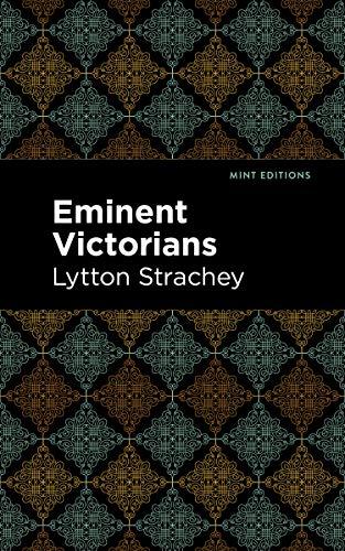 Eminent Victorians (Mint Editions―In Their Own Words: Biographical and Autobiographical Narratives)