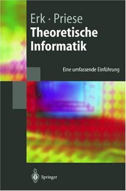 Theoretische Informatik: Eine umfassende Einführung (Springer-Lehrbuch)