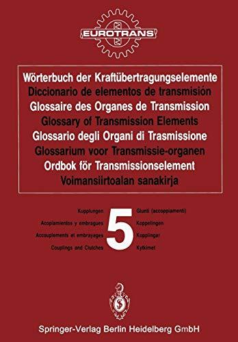 Wörterbuch der Kraftübertragungselemente / Diccionario de elementos de transmisión / Glossaire des Organes de Transmission / Glossary of Transmission ... / Band 5 · Koppelingar / Osa 5 · Kytkimet