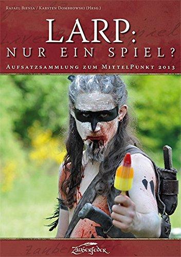 LARP: Nur ein Spiel?: Aufsatzsammlung zum MittelPunkt 2013