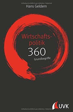 Wirtschaftspolitik: 360 Grundbegriffe kurz erklärt