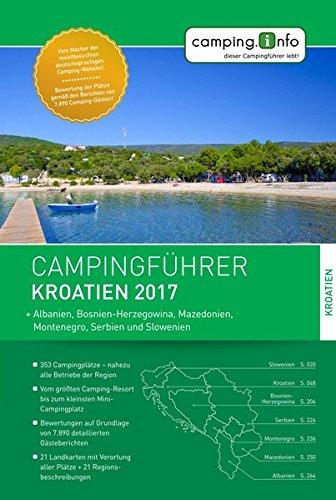 Campingführer Kroatien 2017: + Albanien, Bosnien-Herzegowina, Mazedonien, Montenegro, Serbien und Slowenien