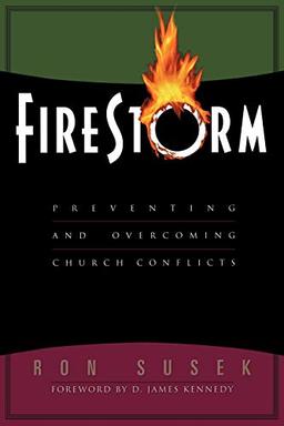 Firestorm: Preventing and Overcoming Church Conflicts