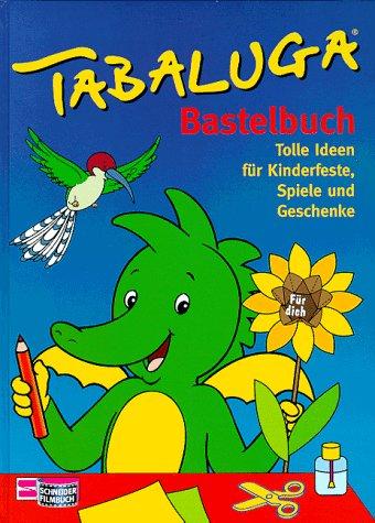 Tabaluga Bastelbuch. Tolle Ideen für Kinderfeste, Spiele und Geschenke