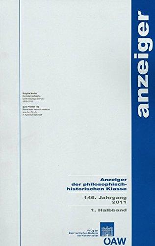 Anzeiger der philosophisch-historischen Klasse der Österreichischen Akademie der Wissenschaften: Anzeiger der philosophisch-historischen Klasse der ... Klasse 146. Jahrgang 2011 1. Halbband