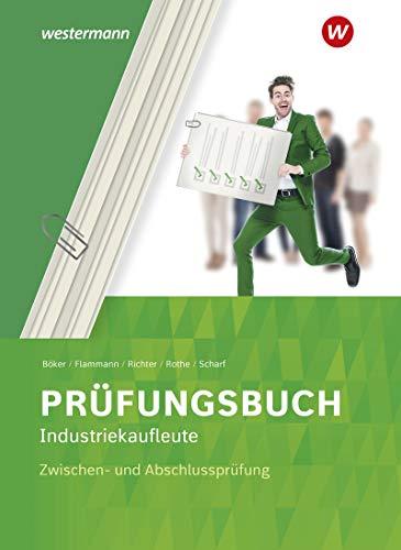 Prüfung bestanden: Prüfungsbuch Industriekaufleute: Zwischen- und Abschlussprüfung: Prüfungsbuch: Kompaktwissen für... / Zwischen- und ... (Prüfung bestanden: Kompaktwissen für...)