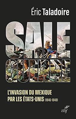 Sale guerre : l'invasion du Mexique par les Etats-Unis (1846-1848)