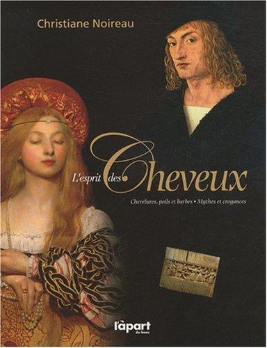 L'esprit des cheveux : chevelures, poils et barbes, mythes et croyances