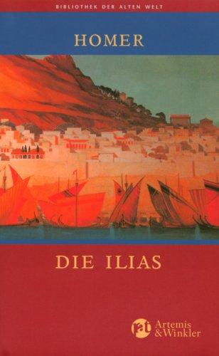 Die Ilias (Die Bibliothek der Alten Welt)