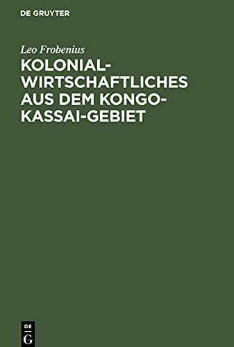 Kolonialwirtschaftliches aus dem Kongo-Kassai-Gebiet: Eigene Beobachtungen