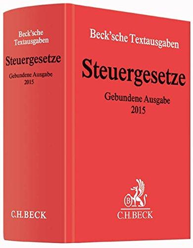 Steuergesetze Gebundene Ausgabe 2015: Einkommen- und Lohnsteuer, Körperschaftsteuer, Umwandlungssteuer, Bewertung, Erbschaftsteuer, Realsteuern, ... Januar 2015 (Beck'sche Textausgaben)